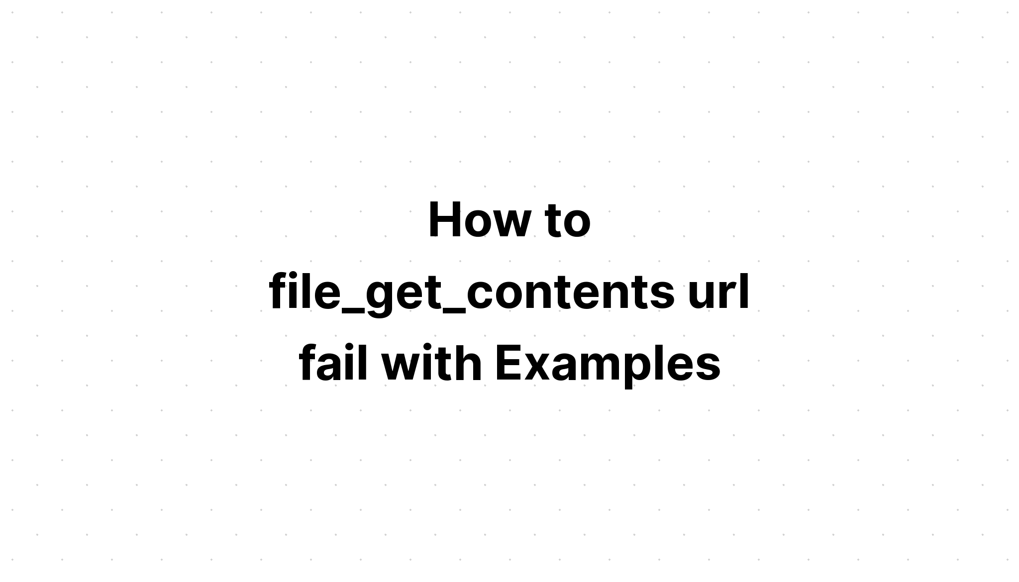 Bagaimana url file_get_contents gagal dengan Contoh